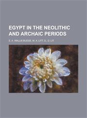 Egypt in the neolithic and archaic periods,1230162585,9781230162584