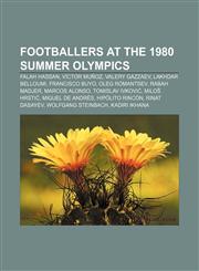 Footballers at the 1980 Summer Olympics Falah Hassan, Víctor Muñoz, Valery Gazzaev, Lakhdar Belloumi, Francisco Buyo, Oleg Romantsev,1155702840,9781155702841