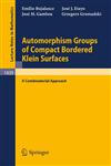 Automorphism Groups of Compact Bordered Klein Surfaces A Combinatorial Approach,3540529411,9783540529415