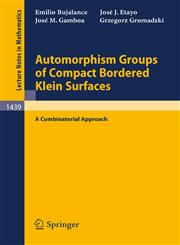 Automorphism Groups of Compact Bordered Klein Surfaces A Combinatorial Approach,3540529411,9783540529415