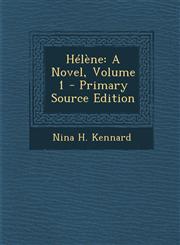 Helene A Novel, Volume 1,1289439672,9781289439675