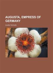 Augusta, Empress of Germany,1150944838,9781150944833