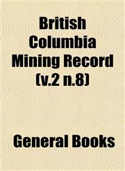 British Columbia Mining Record (v.2 n.8),1152748785,9781152748781