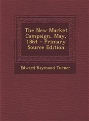 New Market Campaign, May, 1864,1289727929,9781289727925