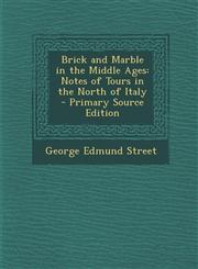 Brick and Marble in the Middle Ages Notes of Tours in the North of Italy - Primary Source Edition,1293903159,9781293903155