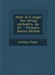 Suite in E major for string orchestra, op. 63  - Primary Source Edition,1295751399,9781295751396