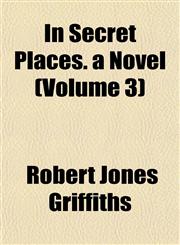 In Secret Places. a Novel (Volume 3),1152971573,9781152971578