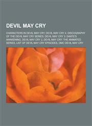 Devil May Cry Characters in Devil May Cry, Devil May Cry 4, Discography of the Devil May Cry Series, Devil May Cry 3: Dante's Awaken,1230528407,9781230528403