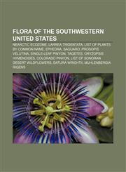 Flora of the Southwestern United States Nearctic ecozone, Larrea tridentata, List of plants by common name, Ephedra, Saguaro,1156949378,9781156949375