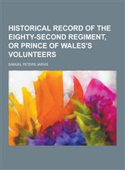 Historical Record of the Eighty-Second Regiment, or Prince of Wales's Volunteers,1230228926,9781230228921