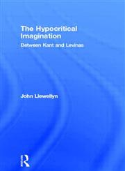 Hypocritical Imagination Kant and Levinas,0415213614,9780415213615