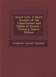 Insect Life A Short Account of the Classification and Habits of Insects - Primary Source Edition,1295138948,9781295138944