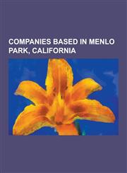 Companies Based in Menlo Park, California Accel-Kkr, Acclarent, Inc., Andreessen Horowitz, Benchmark Capital, Bessemer Venture Partners, Be Inc., Cgn,1230478213,9781230478210