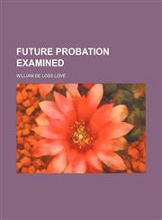 Future probation examined,1150663979,9781150663970