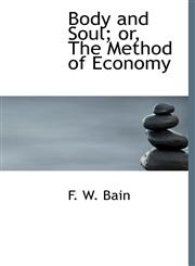 Body and Soul; Or, the Method of Economy,1117092933,9781117092935