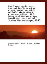 Uniform Regulations, United States Marine Corps, Together with Uniform Regulations Common to Both U.,1116907615,9781116907612