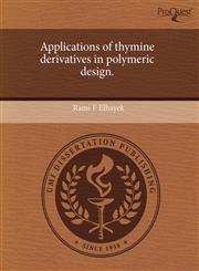 Applications of thymine derivatives in polymeric design.,1243614072,9781243614070