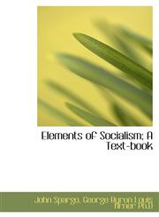 Elements of Socialism; A Text-book,1115184113,9781115184113