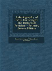 Autobiography of Peter Cartwright The Backwoods Preacher - Primary Source Edition,1287713769,9781287713760