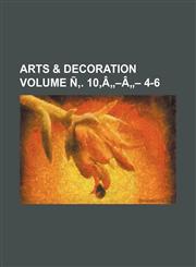 Arts & decoration Volume Ñ‚. 10,â„-â„- 4-6,1231011696,9781231011690