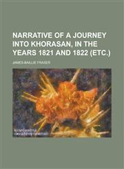 Narrative of a Journey Into Khorasan, in the Years 1821 and 1822 (etc.),1234246449,9781234246440