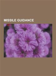 Missile Guidance Active Radar Homing, Advanced Inertial Reference Sphere, All-Aspect, Beam Riding, Command Guided, D-17b, D-37c, D37d,,1230484299,9781230484297