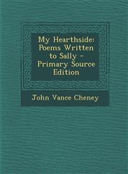 My Hearthside Poems Written to Sally - Primary Source Edition,1294279289,9781294279280
