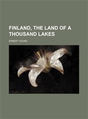 Finland, the Land of a Thousand Lakes,1150216697,9781150216695
