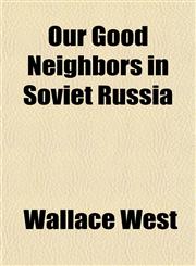Our Good Neighbors in Soviet Russia,1152555421,9781152555426