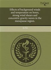 Effects of background winds and temperature on bores, strong wind shears and concentric gravity waves in the mesopause region.,1243729864,9781243729866