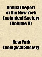 Annual Report of the New York Zoological Society (Volume 9),115189155X,9781151891556