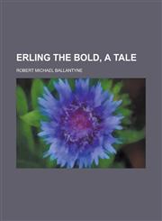 Erling the Bold, a Tale,1151083607,9781151083609