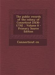 Public Records of the Colony of Conneticut [1636-1776] .. Volume 8,1289782679,9781289782672