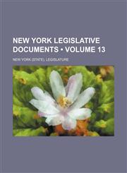 New York Legislative Documents (Volume 13),1235765636,9781235765636