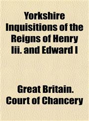 Yorkshire Inquisitions of the Reigns of Henry Iii. and Edward I,1152200593,9781152200593