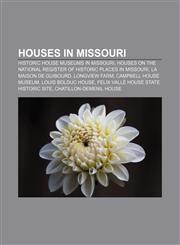 Houses in Missouri Historic house museums in Missouri, Houses on the National Register of Historic Places in Missouri, La Maison de Guibourd,1156500524,9781156500521