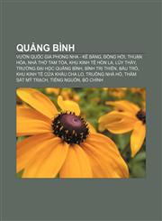 Quảng Bình Vườn quốc gia Phong Nha - Kẻ Bàng, Đồng Hới, Thuận Hóa, Nhà thờ Tam Tòa, Khu kinh tế Hòn La, Lũy Thầy, Trường Đại học Quảng Bình,1233879537,9781233879533