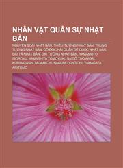 Nhân vật Quân sự Nhật Bản Nguyên soái Nhật Bản, Thiếu tướng Nhật Bản, Trung tướng Nhật Bản, Đô đốc Hải quân Đế quốc Nhật Bản, Đại tá Nhật Bản,1233893386,9781233893386