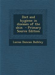 Diet and Hygiene in Diseases of the Skin - Primary Source Edition,1289585318,9781289585310