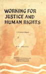 Working for Justice and Human Rights : A Practical Manual 1st Edition