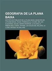 Geografia de la Plana Baixa Entitats de població de la Plana Baixa, Municipis de la Plana Baixa, Tales, Fondeguilla, Xilxes, Aín,1232761222,9781232761228