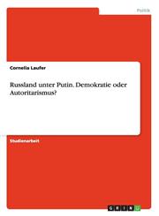 Russland Unter Putin. Demokratie Oder Autoritarismus?,3638662691,9783638662697