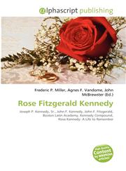 Rose Fitzgerald Kennedy,6131861307,9786131861307