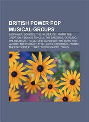 British power pop musical groups Badfinger, Squeeze, The Hollies, Del Amitri, The Creation, Teenage Fanclub, The Sinceros, Go:Audio,1155947223,9781155947228