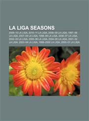La Liga seasons 2009-10 La Liga, 2010-11 La Liga, 2008-09 La Liga, 1997-98 La Liga, 2007-08 La Liga, 1998-99 La Liga, 2006-07 La Liga,1155921224,9781155921228