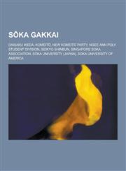 S Ka Gakkai Daisaku Ikeda, Komeit, New Komeito Party, Ngee Ann Poly Student Division, Seikyo Shinbun, Singapore Soka Association,,1230586059,9781230586052
