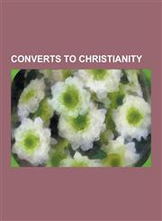 Converts to Christianity Chiang Kai-Shek, Sun Yat-Sen, Rene Girard, Dave Mustaine, Cliff Richard, Jade Goody, William M. Branham, Mieszko I of,1230620028,9781230620022