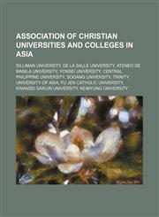 Association of Christian Universities and Colleges in Asia Silliman University, De La Salle University, Ateneo de Manila University,1234588242,9781234588243