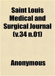 Saint Louis Medical and Surgical Journal (v.34 n.01),115259401X,9781152594012