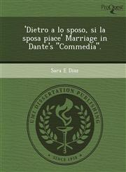 'Dietro a lo sposo, si la sposa piace' Marriage in Dante's "Commedia".,1249859956,9781249859956